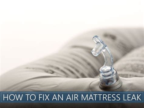 how to fix an air mattress leak|How to Patch a Leak in an Air Mattress: Easy Ways to Repair